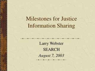 Milestones for Justice Information Sharing