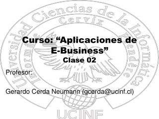 Curso: “Aplicaciones de E-Business” Clase 02