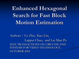 Enhanced Hexagonal Search for Fast Block Motion Estimation