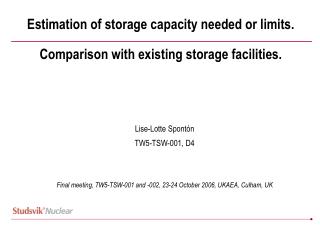 Estimation of storage capacity needed or limits. Comparison with existing storage facilities.