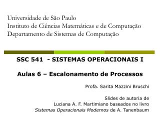 SSC 541 - SISTEMAS OPERACIONAIS I Aulas 6 – Escalonamento de Processos