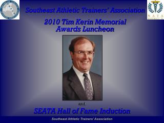 Southeast Athletic Trainers’ Association 2010 Tim Kerin Memorial Awards Luncheon and