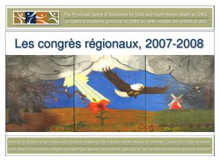 Les congrès régionaux, 2007-2008