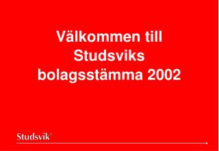 Välkommen till Studsviks bolagsstämma 2002