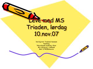 Leve med MS Triaden, lørdag 10.nov.07