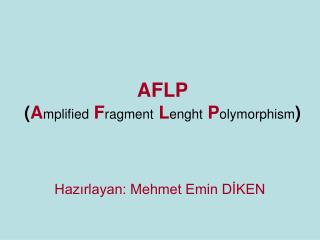 AFLP ( A mplified F ragment L enght P olymorphism )