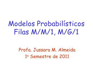 Modelos Probabilísticos Filas M/M/1, M/G/1