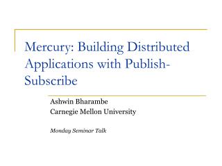 Mercury: Building Distributed Applications with Publish-Subscribe
