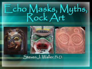 Echo Masks, Myths, Rock Art