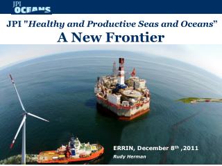 JPI &quot; Healthy and Productive Seas and Oceans ” A New Frontier