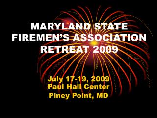 MARYLAND STATE FIREMEN’S ASSOCIATION RETREAT 2009