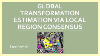 Global TRANSFORMATION ESTIMATION VIA LOCAL REGION CONSENSUS