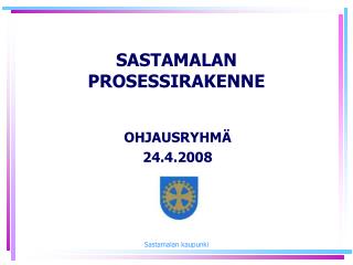 SASTAMALAN PROSESSIRAKENNE