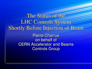 The Status of the LHC Controls System Shortly Before Injection of Beam