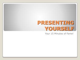 PRESENTING YOURSELF