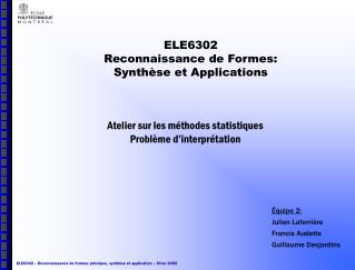 ELE6302 Reconnaissance de Formes: Synthèse et Applications