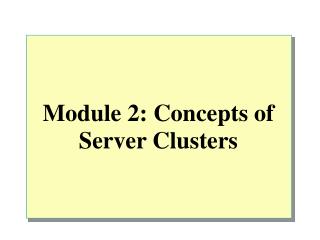 Module 2: Concepts of Server Clusters