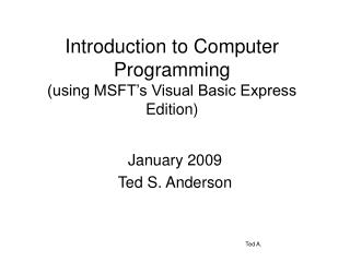 Introduction to Computer Programming (using MSFT’s Visual Basic Express Edition)