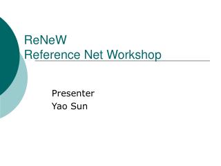 ReNeW Reference Net Workshop