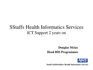 SStaffs Health Informatics Services ICT Support 2 years on