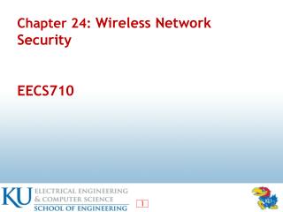 Chapter 24: Wireless Network Security EECS710