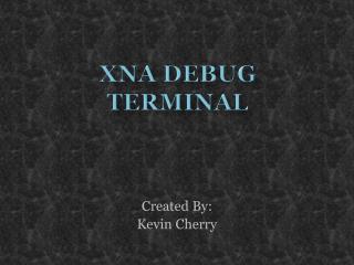 XNA DEBUG TERMINAL