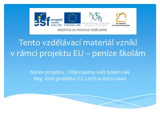 Tento vzdělávací materiál vznikl v rámci projektu EU – peníze školám