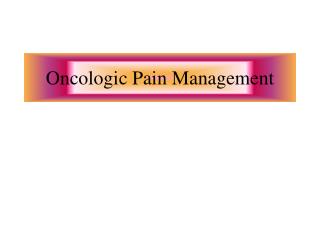 Oncologic Pain Management
