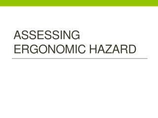 ASSESSING ERGONOMIC HAZARD