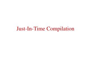Just-In-Time Compilation