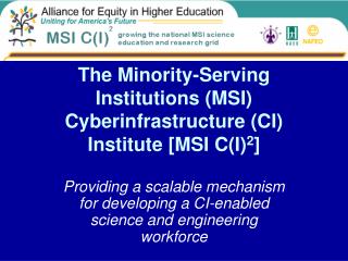 The Minority-Serving Institutions (MSI) Cyberinfrastructure (CI) Institute [MSI C(I) 2 ]