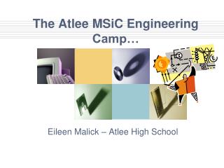 The Atlee MSiC Engineering Camp…