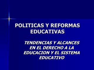 POLITICAS Y REFORMAS EDUCATIVAS