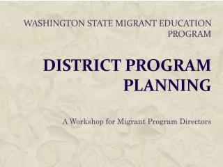 Washington State Migrant Education Program District Program Planning