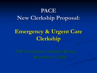 PACE New Clerkship Proposal: Emergency &amp; Urgent Care Clerkship
