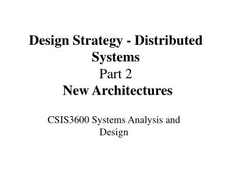 Design Strategy - Distributed Systems Part 2 New Architectures