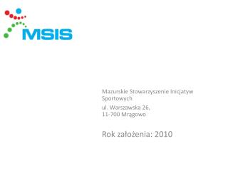 Mazurskie Stowarzyszenie Inicjatyw Sportowych ul. Warszawska 26 , 11-700 Mrągowo