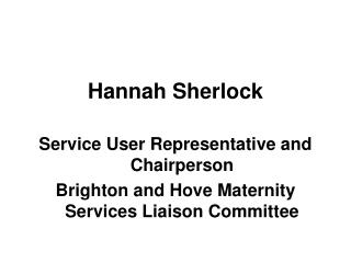Hannah Sherlock Service User Representative and Chairperson
