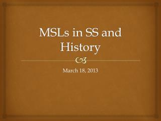 MSLs in SS and History