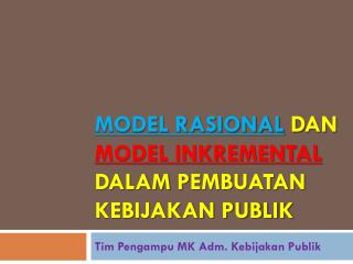 Model rasional dan model inkremental dalam pembuatan kebijakan publik