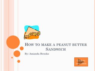 How to make a peanut butter Sandwich