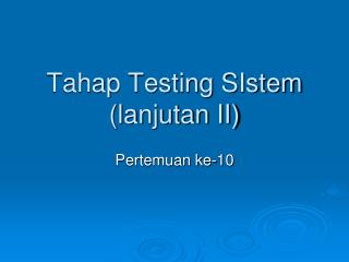 Tahap Testing SIstem (lanjutan II)