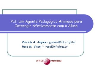 Pat: Um Agente Pedagógico Animado para Interagir Afetivamente com o Aluno