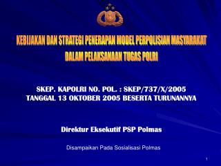 SKEP. KAPOLRI NO. POL. : SKEP/737/X/2005 TANGGAL 13 OKTOBER 2005 BESERTA TURUNANNYA