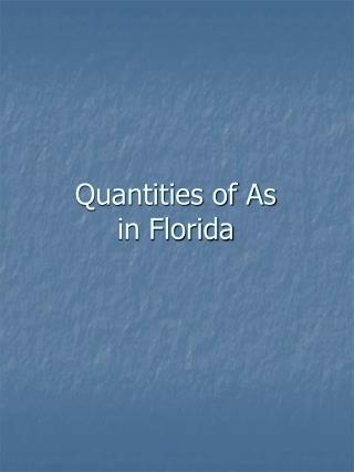 Quantities of As in Florida