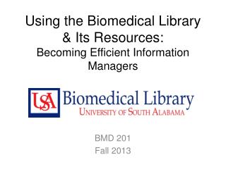 Using the Biomedical Library &amp; Its Resources: Becoming Efficient Information Managers