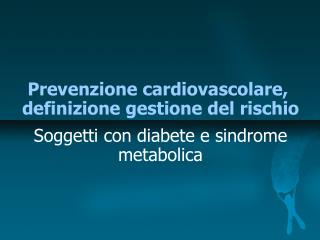 Prevenzione cardiovascolare, definizione gestione del rischio