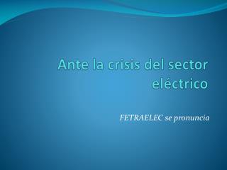 Ante la crisis del sector eléctrico