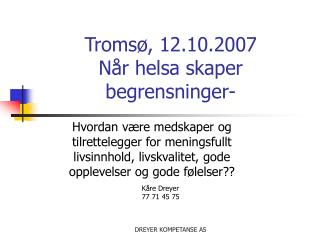 Tromsø, 12.10.2007 Når helsa skaper begrensninger-