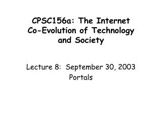 CPSC156a: The Internet Co-Evolution of Technology and Society